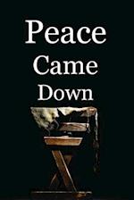 Peace Came Down