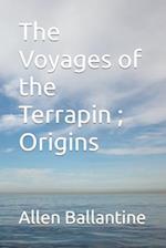 The Voyages of the Terrapin ; Origins 