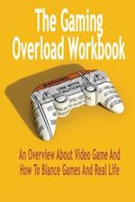 The Gaming Overload Workbook