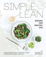 Simple Lean Recipes for Healthy Life: Lean Meals with Step by Step Recipe for Busy People 