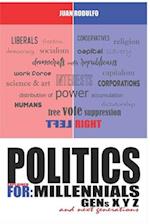 Left Right: Politics explained for: Millennials, Gens XYZ and next generations 