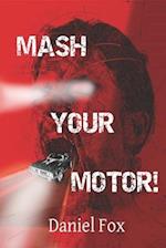 Mash Your Motor!