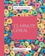 100 Special 15-Minute Cereal Recipes