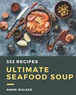 333 Ultimate Seafood Soup Recipes