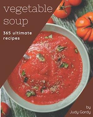 365 Ultimate Vegetable Soup Recipes