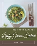 365 Tasty Leafy Green Salad Recipes