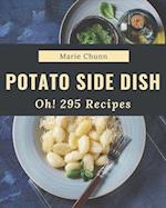 Oh! 295 Potato Side Dish Recipes
