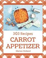 303 Carrot Appetizer Recipes