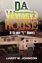 Da Weed House: A Slow "L" Novel 