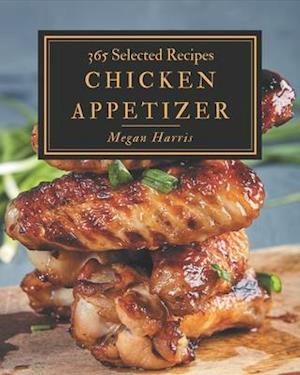 365 Selected Chicken Appetizer Recipes