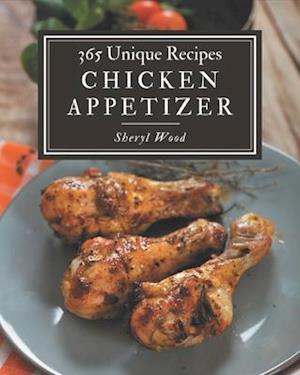 365 Unique Chicken Appetizer Recipes