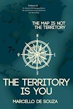 The map is not the territory, the territory is you