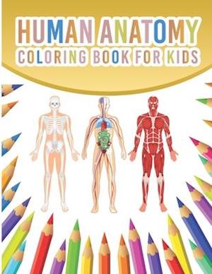 Human Anatomy Coloring Book For Kids: My First Human Body Parts And Human Anatomy Coloring Book With Bones, Muscles, Skull, Nerves And More For Kids 4