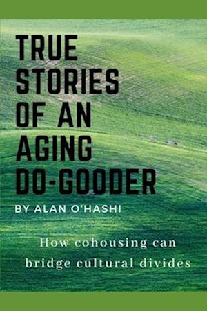 True Stories of an Aging Do-Gooder