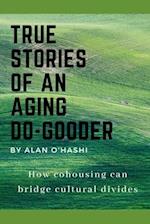 True Stories of an Aging Do-Gooder