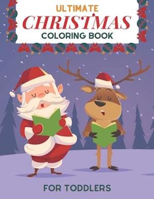 Ultimate Christmas Coloring Book for Toddlers