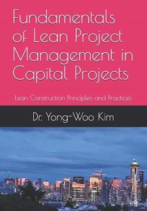 Fundamentals of Lean Project Management in Capital Projects