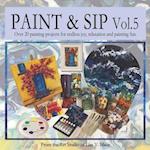 Paint & Sip Vol. 5: Over 20 craft projects for endless joy, relaxation and painting fun. 