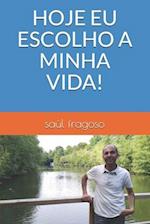 Hoje Eu Escolho a Minha Vida!