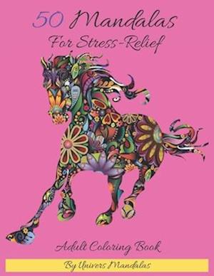 50 Mandalas For Stress-Relief Adult Coloring Book By Univers Mandalas