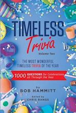 Timeless Trivia Volume II: The Most Wonderful Timeless Trivia of the Year: 1000 Questions For Celebrations All Through The Year 