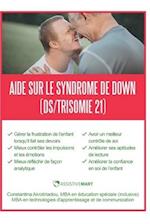 Aide sur le syndrome de Down (DS/Trisomie 21)