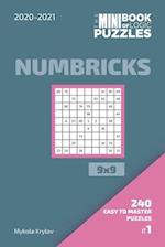 The Mini Book Of Logic Puzzles 2020-2021. Numbricks 9x9 - 240 Easy To Master Puzzles. #1