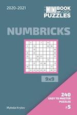 The Mini Book Of Logic Puzzles 2020-2021. Numbricks 9x9 - 240 Easy To Master Puzzles. #5
