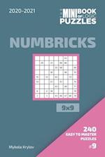 The Mini Book Of Logic Puzzles 2020-2021. Numbricks 9x9 - 240 Easy To Master Puzzles. #9