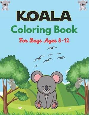 KOALA Coloring Book For Boys Ages 8-12