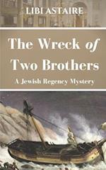 The Wreck of Two Brothers: A Jewish Regency Mystery 