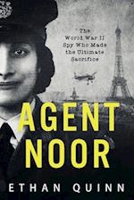 Agent Noor: The World War II Spy Who Made the Ultimate Sacrifice 