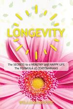 Longevity: The Secret to a Long and Healthy Life. The Formula of Happiness of Centenarians 