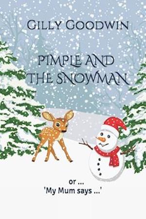 Pimple and the Snowman: or ... 'My Mum says ...'