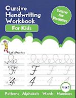 Cursive Handwriting Workbook for kids: Cursive Handwriting Practice Book for Kids Beginning Cursive, 4 in 1 Cursive Tracing Practice Book Including 12