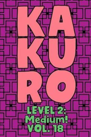 Kakuro Level 2: Medium! Vol. 18: Play Kakuro 14x14 Grid Medium Level Number Based Crossword Puzzle Popular Travel Vacation Games Japanese Mathematical