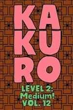 Kakuro Level 2: Medium! Vol. 12: Play Kakuro 14x14 Grid Medium Level Number Based Crossword Puzzle Popular Travel Vacation Games Japanese Mathematical