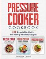 Pressure Cooker Cookbook: 310 Delectable, Quick, and Family-Friendly Recipes 