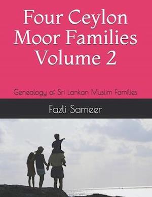 Four Ceylon Moor Families Volume 2: Genealogy of Sri Lankan Muslim Families