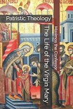 The Life of the Virgin Mary: Patristic Theology 