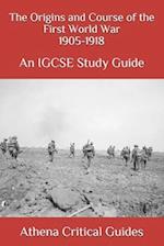 The Origins and Course of the First World War 1905-1918