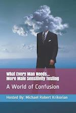 What Every Man Needs... More Male Sensitivity Testing: A World of Confusion 