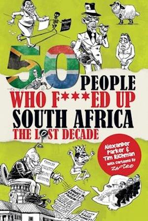 50 People Who F***ed Up South Africa: The Lost Decade