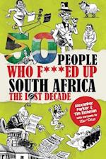 50 People Who F***ed Up South Africa: The Lost Decade 