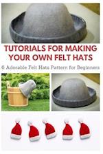 Tutorials for Making Your Own Felt Hats