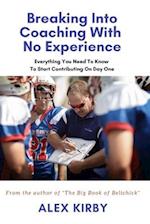 Breaking Into Coaching With No Experience: Everything You Need To Know To Start Contributing On Day One 