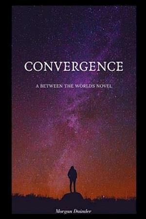Convergence: A Between the Worlds Novel