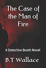 The Case of the Man of Fire: A Detective Booth Novel 