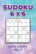 Sudoku 6 x 6 Level 1: Easy Vol. 3: Play Sudoku 6x6 Grid With Solutions Easy Level Volumes 1-40 Sudoku Cross Sums Variation Travel Paper Logic Games S