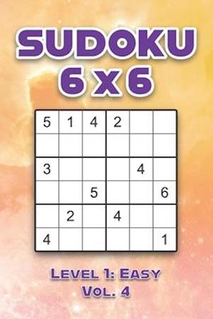 Sudoku 6 x 6 Level 1: Easy Vol. 4: Play Sudoku 6x6 Grid With Solutions Easy Level Volumes 1-40 Sudoku Cross Sums Variation Travel Paper Logic Games S
